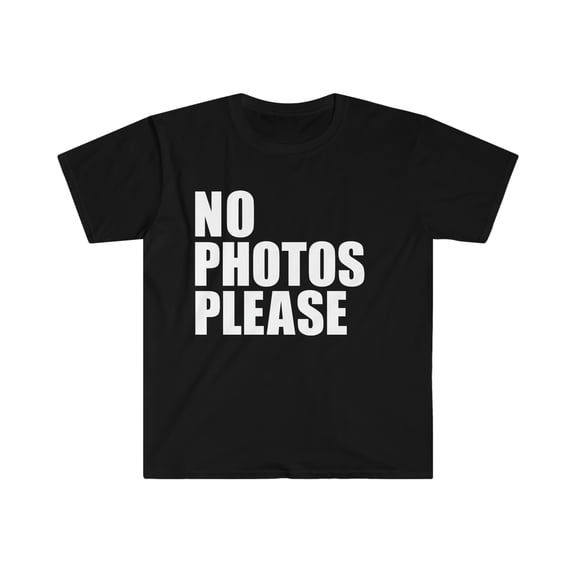 No Photos Please  Unisex T-shirt S-3XL Influencer Internet Famous Diva