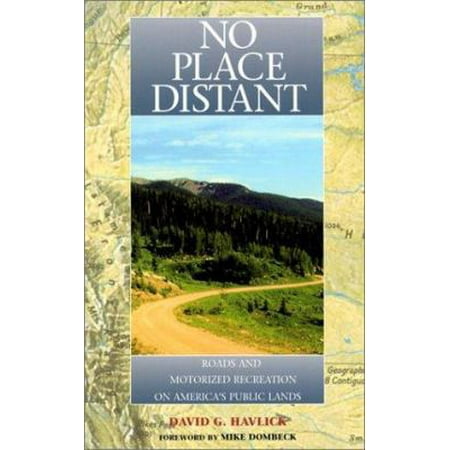 No Place Distant: Roads and Motorized Recreation on America's Public Lands 1559638451 (Paperback - Used)