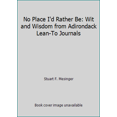 thumbnail image 1 of Pre-Owned No Place I'd Rather Be: Wit and Wisdom from Adirondack Lean-To Journals (Paperback) 1931951144 9781931951142, 1 of 1