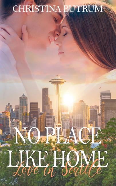 No Place Like Home - Love in Seattle (Paperback) by Christina Butrum