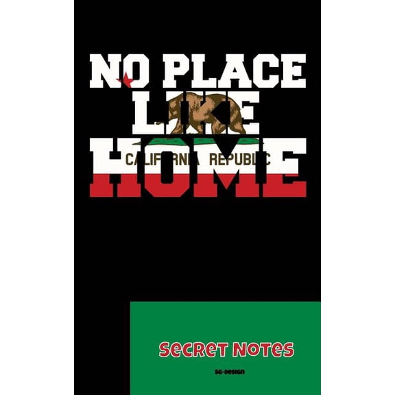 No Place Like Home - Secret Notes: Perfect Gift Notebook for all California Fans. Paperback 172704763X 9781727047639 SG- Design