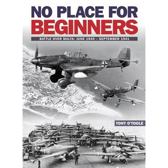 No Place for Beginners: Battle Over Malta: June 1940 - September 1941 (Paperback)