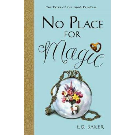 Pre-Owned No Place for Magic (Tales of the Frog Princess, Book 4) (Paperback) 1599902184 9781599902180