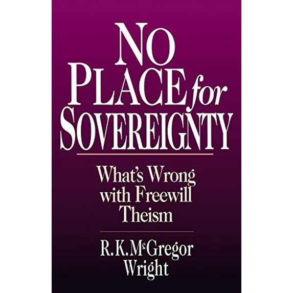 Pre-Owned No Place for Sovereignty: What's Wrong with Freewill Theism Paperback