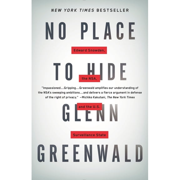 No Place to Hide : Edward Snowden, the Nsa, and the U.S. Surveillance State