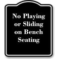 thumbnail image 1 of No Playing or Sliding on Bench Seating BLACK Aluminum Composite Sign 20''x24'', 1 of 9