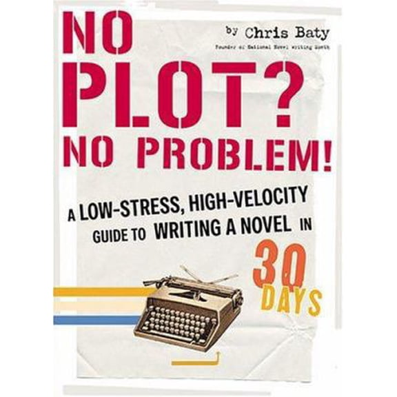 Pre-Owned No Plot? No Problem!: A Low-Stress, High-Velocity Guide to Writing a Novel in 30 Days (Paperback) 0811845052 9780811845052