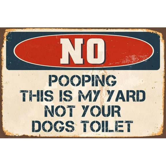 No Pooping This Is My Yard Not Your Dogs Toilet 8” x 12” Vintage Aluminum Retro Metal Sign VS498