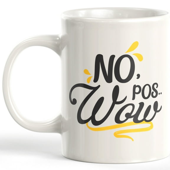 No, Pos...Wow 11oz Coffee Mug