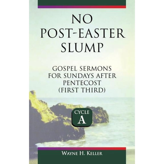 No-Post Easter Slump: Gospel Sermons for Sundays After Pentecost (First Third): Cycle a, (Paperback)