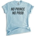 thumbnail image 1 of No Prince No Prob T-shirt, Unisex Women's Shirt, Cute Girl Power Shirt, Feminist Shirt, Heather Light Blue, Small, 1 of 6