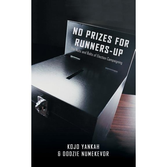No Prizes for Runners-Up: The Nuts and Bolts of Election Campaigning, (Paperback)