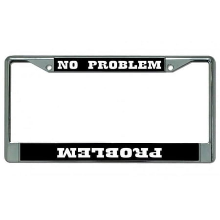No Problem Chrome License Plate Frame