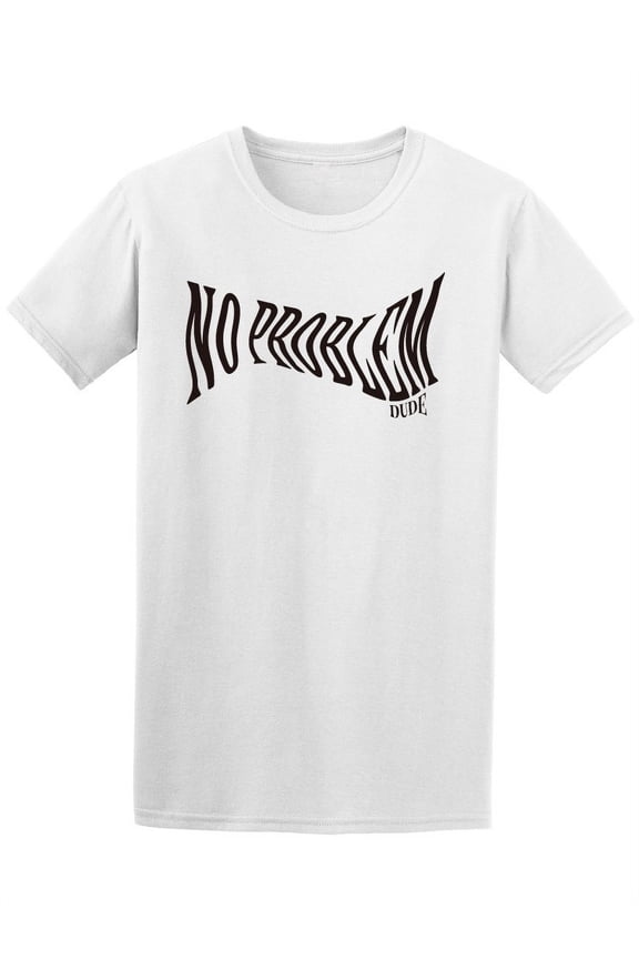 No Problem, Dude T-Shirt Men -Image by Shutterstock, Male x-Large