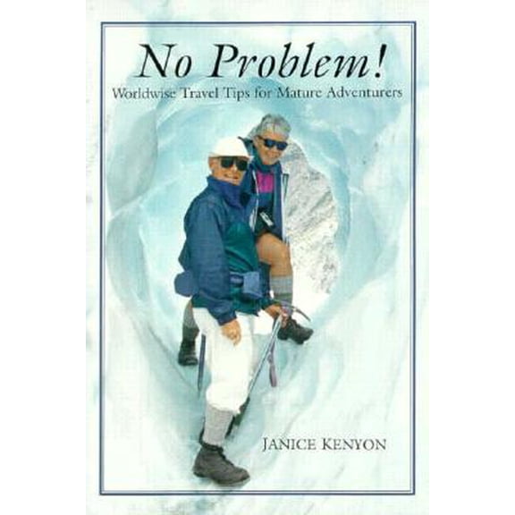 Pre-Owned No Problem: Worldwise Travel Tips for Mature Adventurers (Paperback) by Janice Kenyon