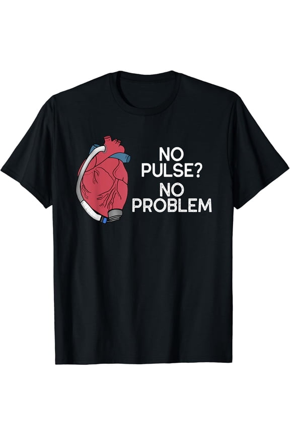 No Pulse No Problem HM3 LVAD Heart CVICU Centricular Assist T-Shirt