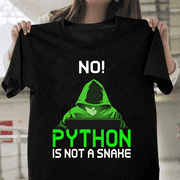 No Python Is Not A Snake Funny Coder Programming Unisex T-Shirt, up to size 3XL.