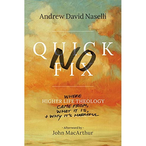Pre-Owned No Quick Fix: Where Higher Life Theology Came From, What It Is, and Why It's Harmful (Paperback) 1683590465 9781683590460