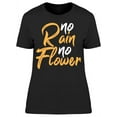 thumbnail image 1 of No Rain No Flower T-Shirt Women -Image by Shutterstock, Female Small, 1 of 2