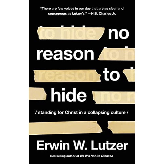Pre-Owned No Reason to Hide: Standing for Christ in a Collapsing Culture (Paperback) 0736986871 9780736986878