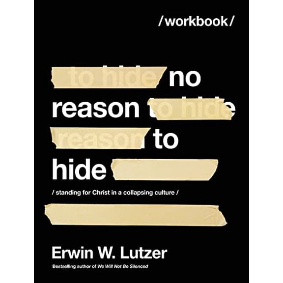 Pre-Owned No Reason to Hide Workbook: Standing for Christ in a Collapsing Culture (Paperback) 0736986898 9780736986892