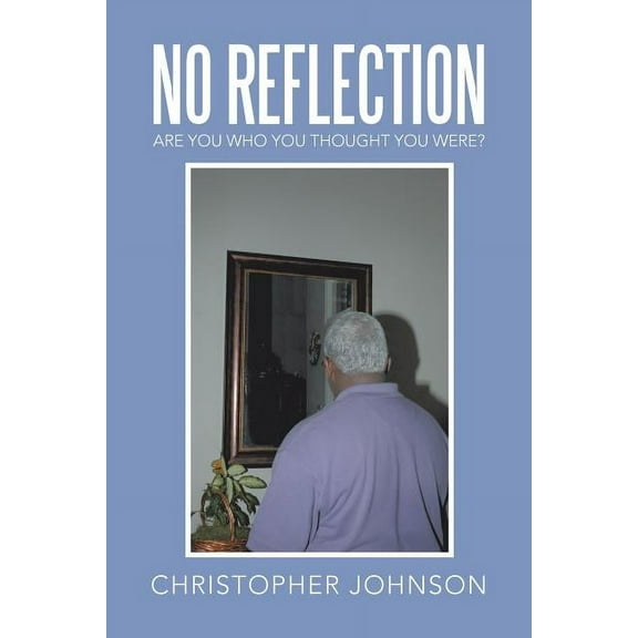 No Reflection : Are You Who You Thought You Were?