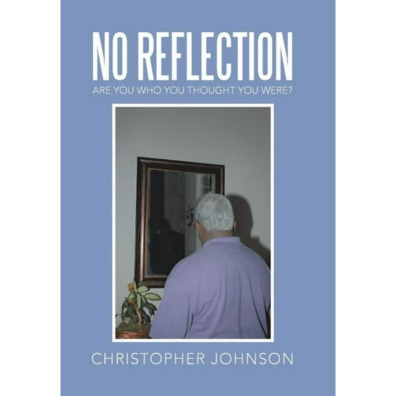 No Reflection: Are You Who You Thought You Were? (Hardcover)