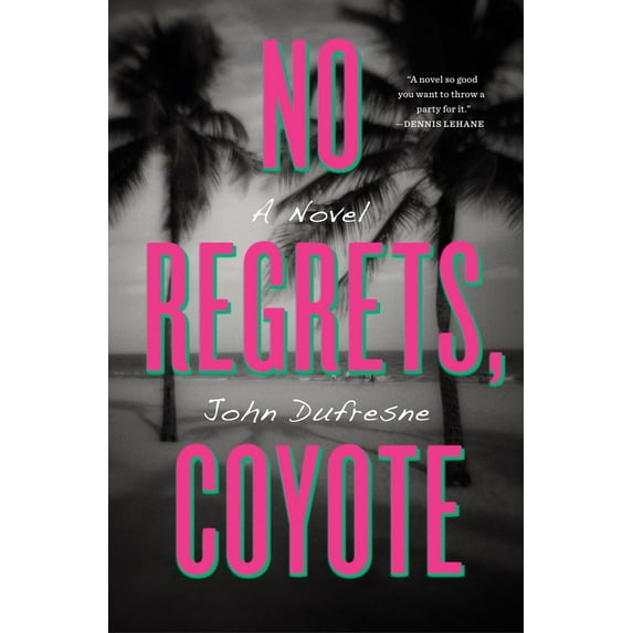 No Regrets, Coyote (Hardcover) by John DuFresne