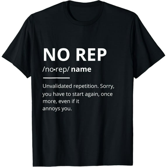 No Rep Definition Workout Funny Gift Fitness Gym Burpees T-Shirtmen and women can wear, black, white, gifts.S,M,L,XL,2XL,3XL,1778XL