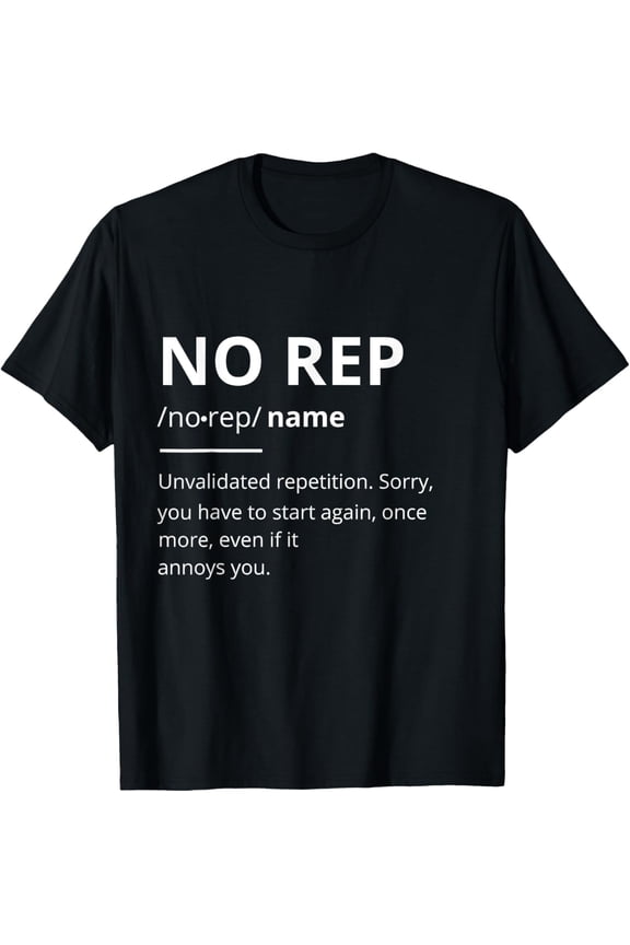 No Rep Definition Workout Funny Gift Fitness Gym Burpees T-Shirtmen and women can wear, black, white, gifts.S,M,L,XL,2XL,3XL,1778XL
