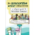 thumbnail image 1 of No Representation Without Consultation : A Citizen's Guide to Participatory Democracy (Paperback), 1 of 1