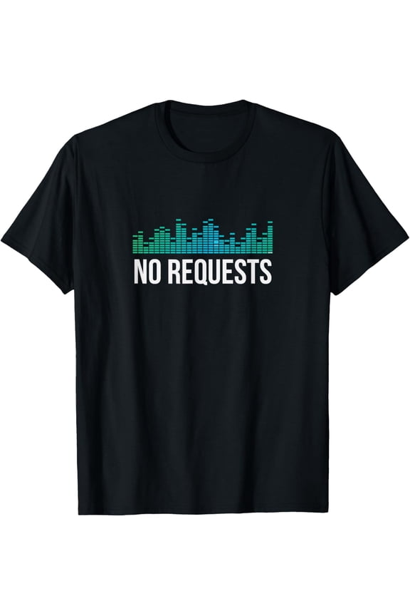 No Requests Wedding DJ Club DJ Music Lover product T-Shirt