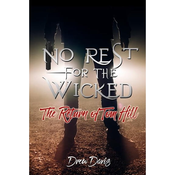 No Rest For The Wicked: The Return of Tom Hill Paperback 1530613930 9781530613939 Drew Davis