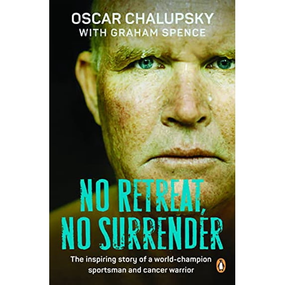 Pre-Owned No Retreat, No Surrender: The Inspiring Story of a World-Champion Sportsman and Cancer Warrior (Paperback) 1776390202 9781776390205