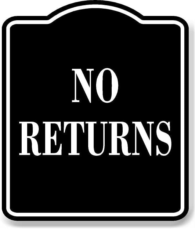 Not Returnable Sign No Returns BLACK Aluminum Composite Sign, 20