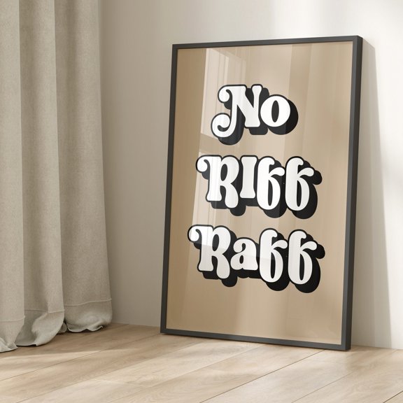No Riff Raff Quote Design Home Entry Neutral Wall Art Print, Refined Kitchen And Dining Theme For Kitchen, Cafe And Dining Room Decor