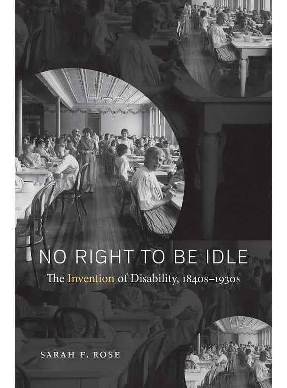 No Right to Be Idle: The Invention of Disability, 1840s-1930s (Paperback)