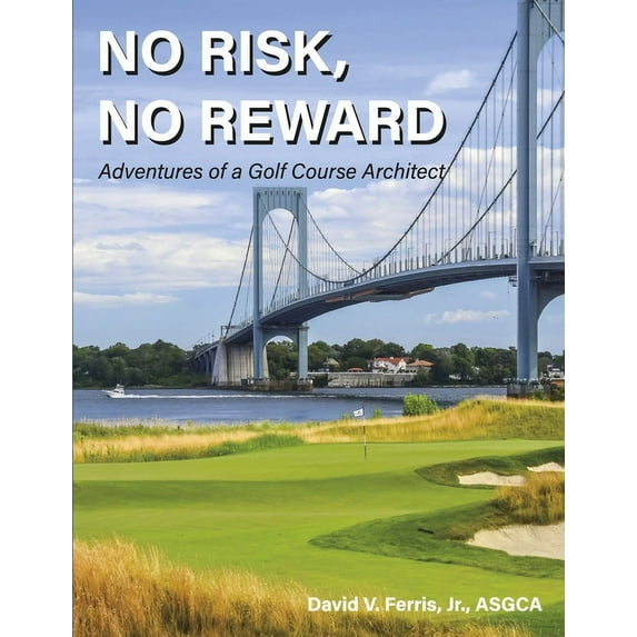 No Risk, No Reward : Adventures of a Golf Course Architect (Paperback)