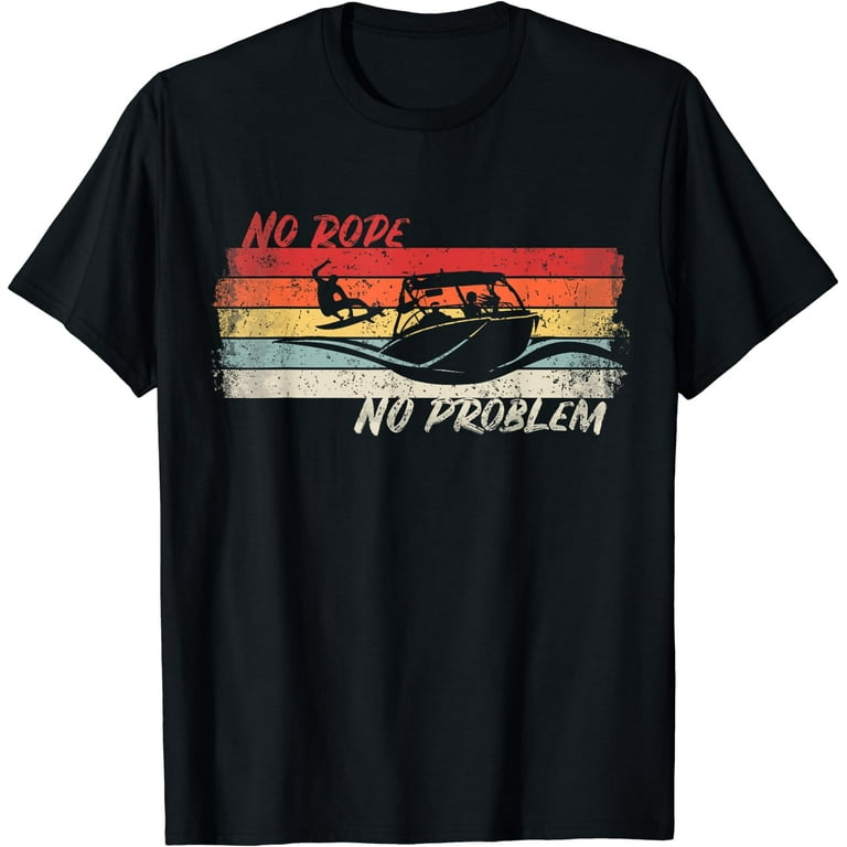 No Rope No Problem Wakesurfing Boat Lake Surf Shirt Wakesurf No Rope No Problem Wakesurfing Boat Lake Surf Shirt Wakesurf
