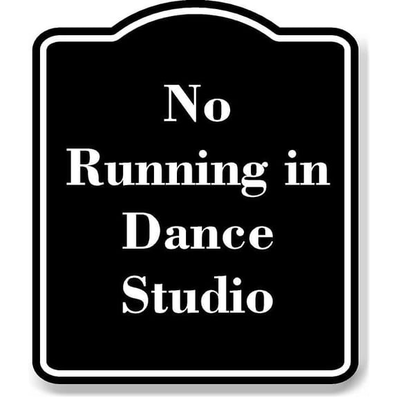 No Running in Dance Studio BLACK Aluminum Composite Sign 8.5''x10''