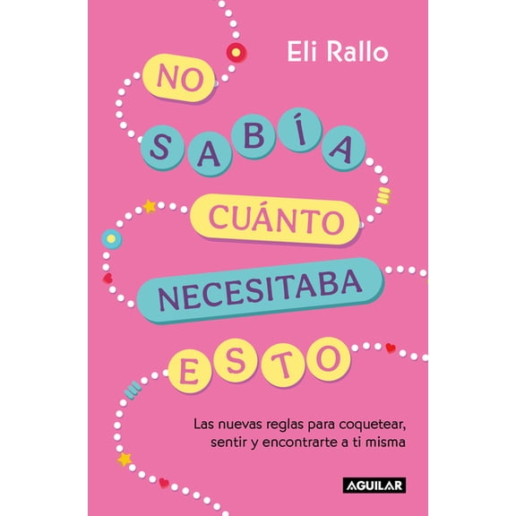 No Sabía Cuánto Necesitaba Esto / I Didn't Know I Needed This: The New Rules for Flirting, Feeling, and Finding Yourself, (Paperback)