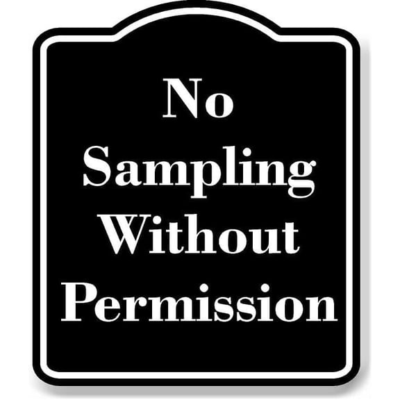 No Sampling Without Permission BLACK Aluminum Composite Sign 8.5''x10''