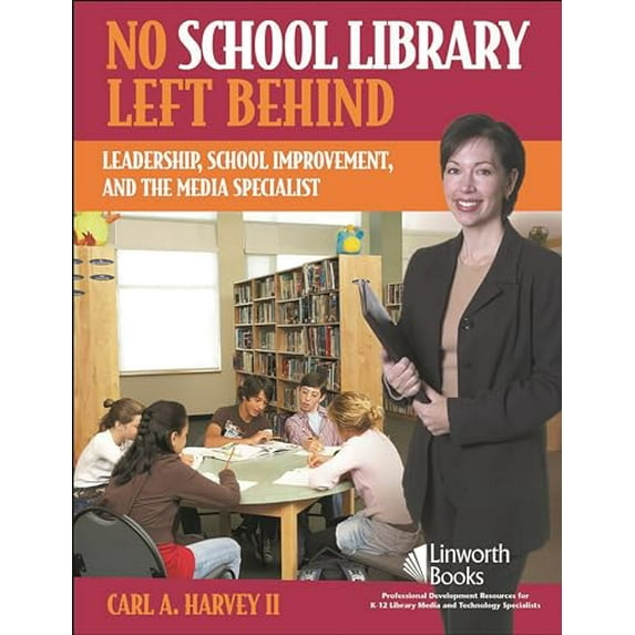 Pre-Owned No School Library Left Behind: Leadership, School Improvement, and the Media Specialist (Paperback) 1586832336 9781586832339