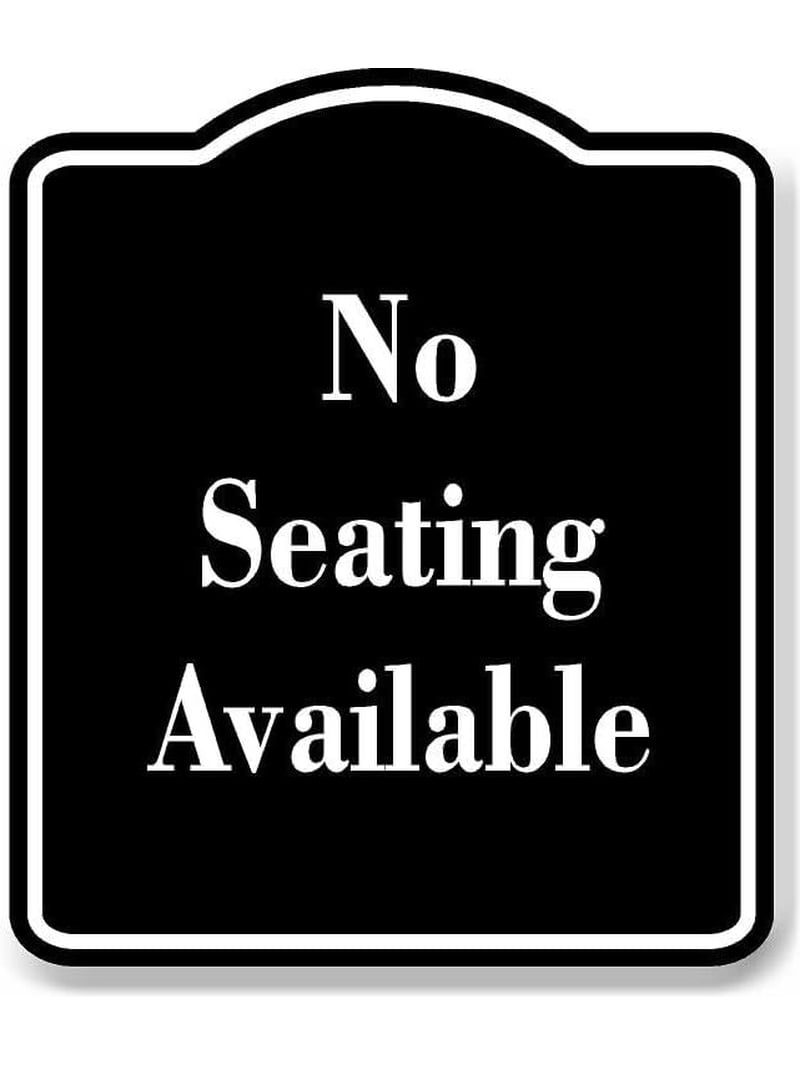 No Seating Available BLACK Aluminum Composite Sign 8.5''x10