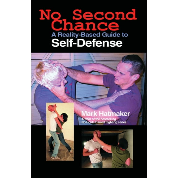 No Second Chance: A Reality-Based Guide to Self-Defense, (Paperback)