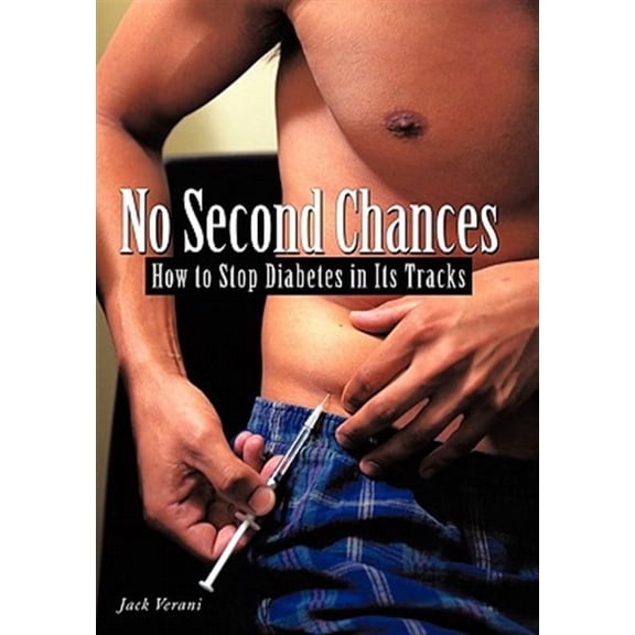 No Second Chances: How to Stop Diabetes in Its Tracks (Hardcover)