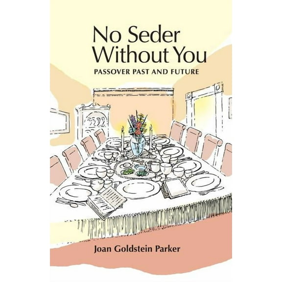 No Seder Without You : Passover Past and Future (Paperback)