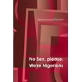 thumbnail image 1 of No Sex, please. We're Nigerians, (Paperback), 1 of 1