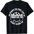 thumbnail image 1 of No Shadow You Won't Light Up Outdoor Adventure Rock Climber T-Shirt, 1 of 3