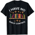 thumbnail image 1 of No Shelf Control Read Reading Book Librarian Men Women T-Shirt Size S-5XL, 1 of 5